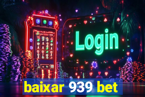 baixar 939 bet